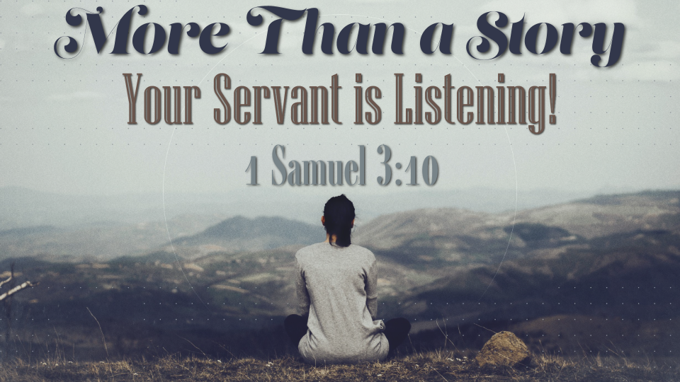 4.27.25-More-than-a-story—Your-Servant-is-Listening! 4.27.25-More-than-a-story---Your-Servant-is-Listening!