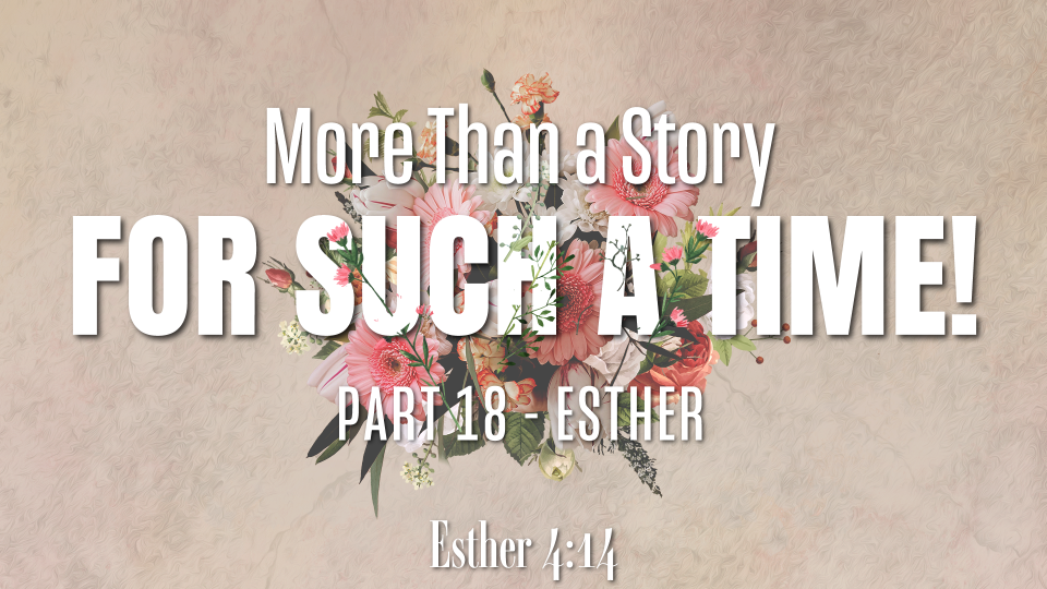 5.11.25-More-than-a-story—For-Such-a-Time! 5.11.25-More-than-a-story---For-Such-a-Time!